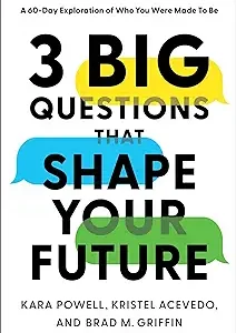 3 Big Questions That Shape Your Future