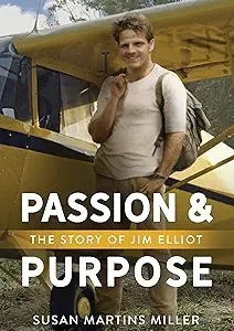 Passion & Purpose - The Story of Jim Elliot